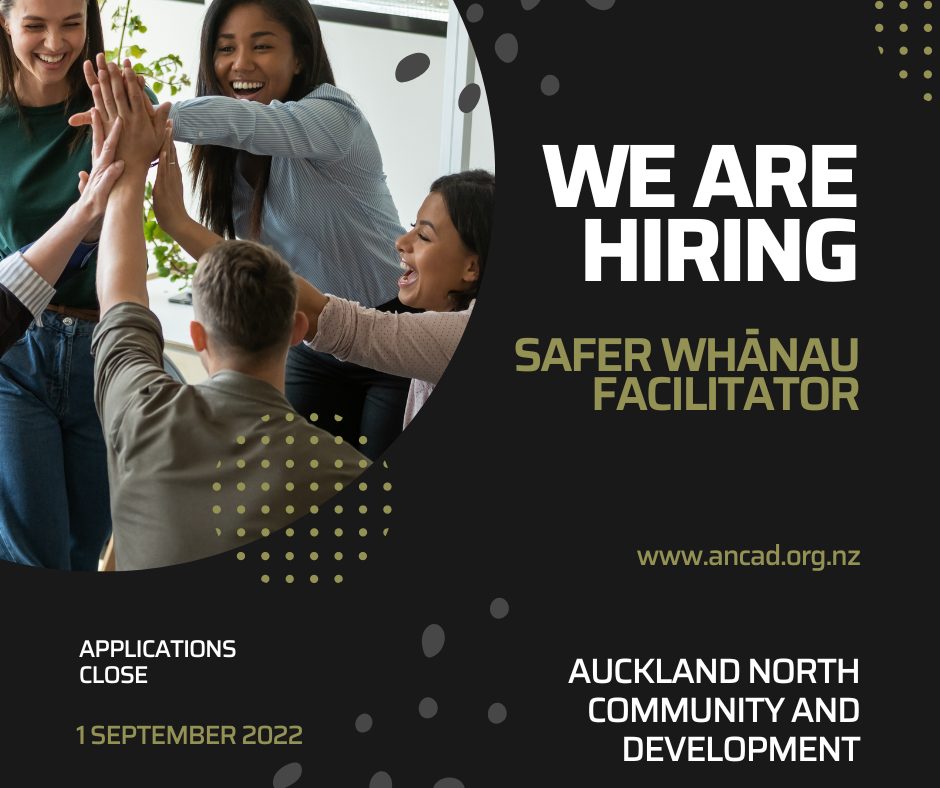 NEW ANCAD JOB ADVERTISMENT Safer Whānau Facilitator/ North Shore